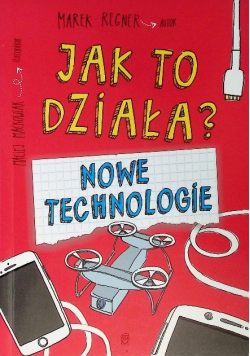 Jak to działa? Nowe technologie