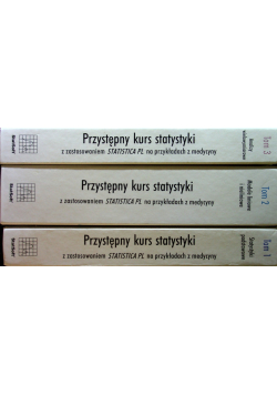 Przystępny kurs statystyki z zastosowaniem STATISTICA PL na przykładach z medycyny Tom 1 do 3