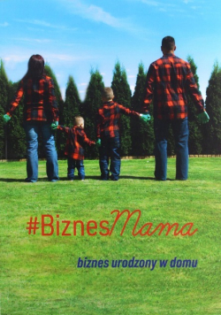 Biznes Mama Biznes urodzony w domu