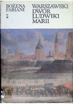 Warszawski dwór Ludwiki Marii