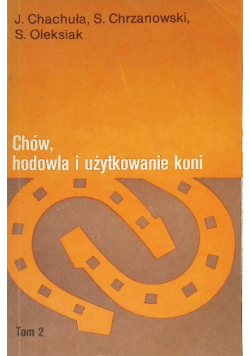 Chów hodowla i użytkowanie koni Tom 2