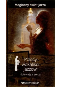 Polscy wokaliści jazzowi śpiewają z serca Magiczny świat jazzu