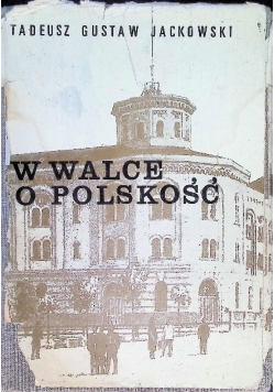 W walce o Polskość