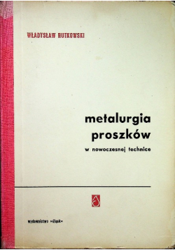 Metalurgia proszków w nowoczesnej technice