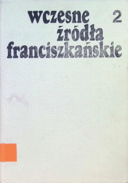 Wczesne źródła franciszkańskie Tom II