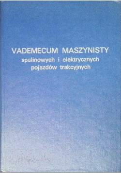 Vademecum maszynisty elektrycznych pojazdów trakcyjnych Część I