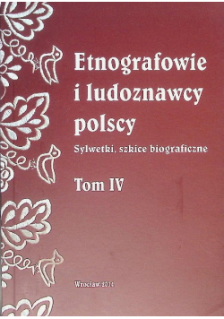 Etnografowie i ludoznawcy polscy Tom IV