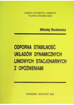 Odporna Stabilność Układów Dynamicznych Liniowych Stacjonarnych z opóźnieniami