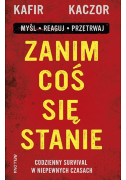 Zanim coś się stanie. Codzienny survival w niepewnych czasach