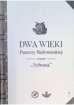 Dwa Wieki Puszczy Białowieskiej