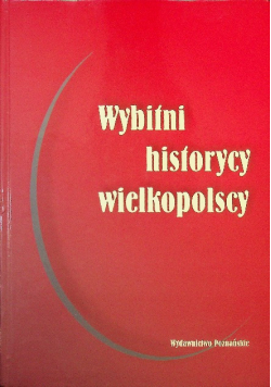 Wybitni historycy wielkopolscy