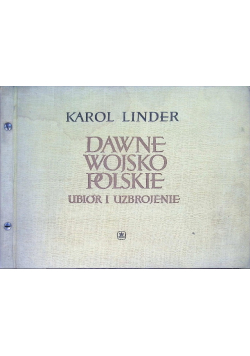 Dawne wojsko polskie ubiór i uzbrojenie
