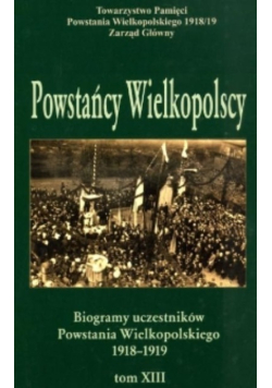 Powstańcy Wielkopolscy Biogramy Tom XIII