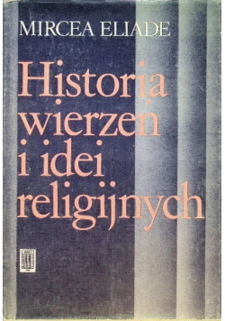 Historia wierzeń i idei religijnych Tom I