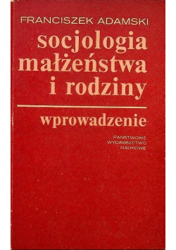 Socjologia małżeństwa i rodziny Wprowadzenie