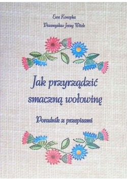 Jak przyrządzić smaczną wołowinę poradnik z przepisami