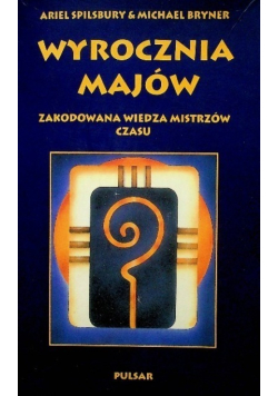 Wyrocznia Majów Zakodowana Wiedza Mistrzów czasu