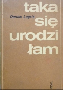 Taka się urodziłam
