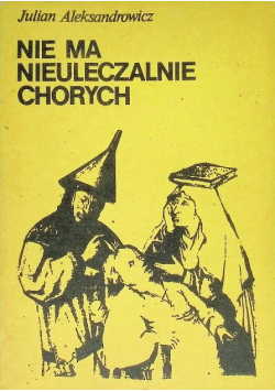 Nie ma nieuleczalnie chorych