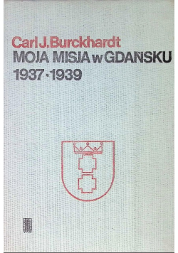 Moja misja w Gdańsku 1937 - 1939