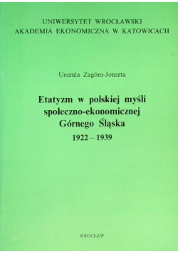 Etatyzm w polskiej myśli społeczno-ekonomicznej Górnego Śląska 1922 - 1939