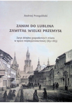 Zanim do Lublina zawitał wielki przemysł. Zarys dziejów gospodarczych miast