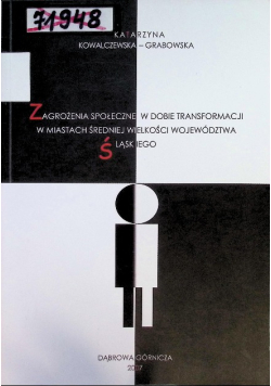 Zagrożenia społeczne w dobie transformacji w miastach średniej wielkości województwa śląskiego