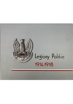 Legiony Polskie 1914 1918