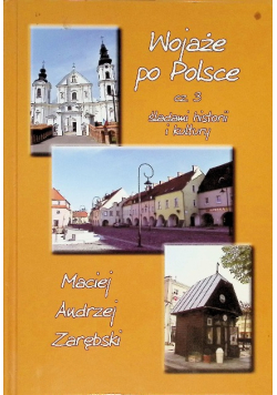 Wojaże po Polsce Część 3 śladami historii i kultury