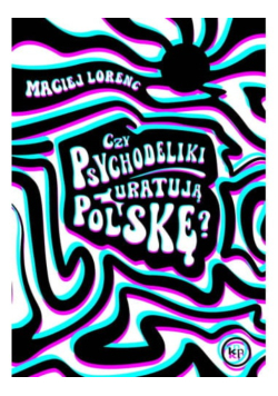 Czy psychodelki uratują polskę