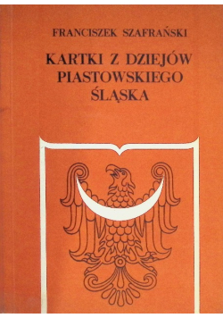 Kartki z dziejów piastowskiego śląska