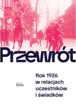 Przewrót rok 1926 w relacjach uczestników i świadków