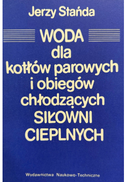 Woda dla kotłów parowych i obiegów chłodzących siłowni cieplnych