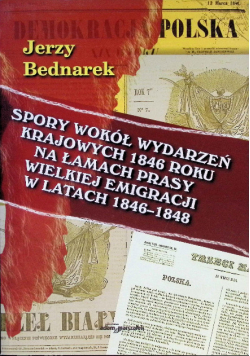 Spory wokół wydarzeń krajowych 1846 roku na łamach prasy wielkiej emigracji w latach 1846-1848