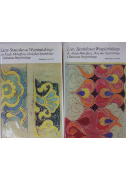 Listy Stanisława Wyspiańskiego do Józefa Mehoffera  Henryka Opieńskiego i Tadeusza Stryjeńskiego Tom I część 1 i 2
