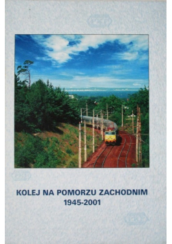 Kolej na pomorzu zachodnim 1945 -  2001