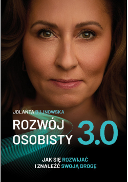 Rozwój osobisty 3.0. Jak się rozwijać i znaleźć swoją drogę