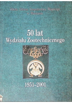 50 Lat Wydziału Zootechnicznego 1951 - 2001