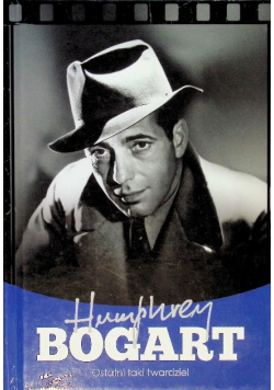 Humphrey Bogart: ostatni taki twardziel