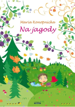 Konopnicka Maria - Na jagody, Nowa