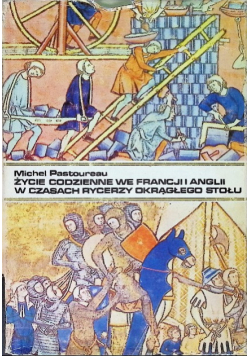 Życie codzienne we Francji i Anglii w czasach rycerzy okrągłego stołu