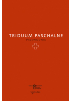 Triduum Paschalne. Przewodnik