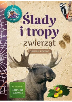 Młody obserwator przyrody. Ślady i tropy zwierząt