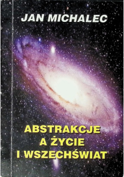 Abstrakcje a życie i wszechświat