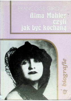 Alma Mahler czyli jak być kochaną