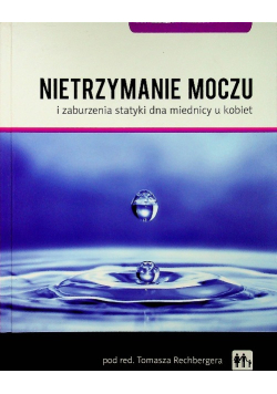 Nietrzymanie moczu i zaburzenia statyki dna miednicy u kobiet