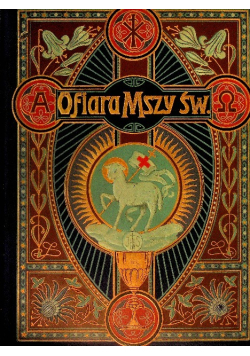 Ofiara mszy świętej w tajemnicach i cudach  ok 1906 r.