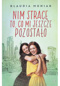 Nim stracę to, co mi jeszcze pozostało