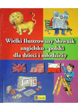 Wielki ilustrowany słownik angielsko-polski dla dzieci