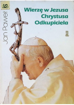 Wierzę w Jezusa Chrystusa Odkupiciela